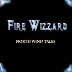 Fire Wizzard : North Wind Tales